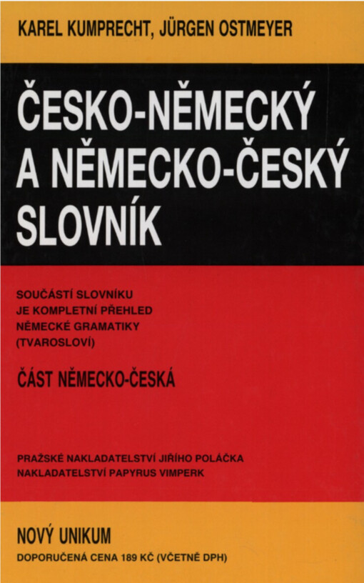 Česko-německý a německo-český slovník: Nový Unikum ; [+] ... kompletní přehled německé gramatiky a tvarosloví