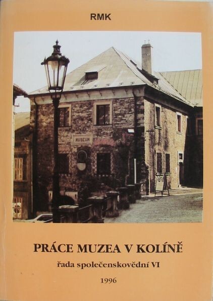 Práce muzea v Kolíně. Řada společenskovědní, VI