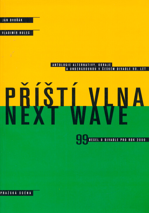 Příští vlna = Next wave : antologie alternativy, okraje a undergroundu v českém divadle 90. let