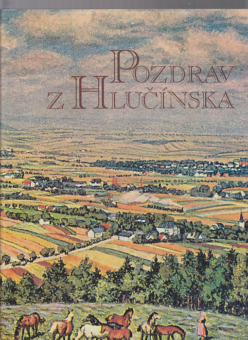 Pozdrav z Hlučínska: pohlednice a historie