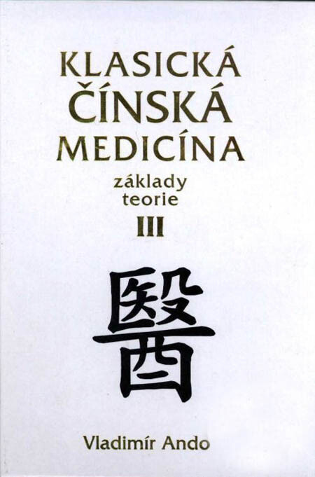 Klasická čínská medicína :základy teorie, 3. díl