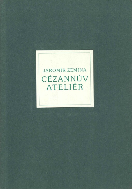 Cézannův ateliér : pokus o podobiznu stárnoucího mistra