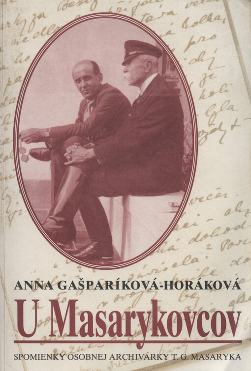 U Masarykovcov : spomienky osobnej archivárky T. G. Masaryka.