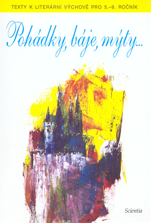 Pohádky, báje, mýty-- : texty k literární výchově pro 5.-9. ročník ZŠ