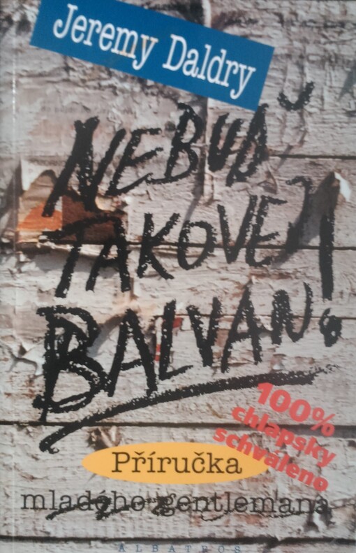 Nebuď takovej balvan! : příručka mladého gentlemana