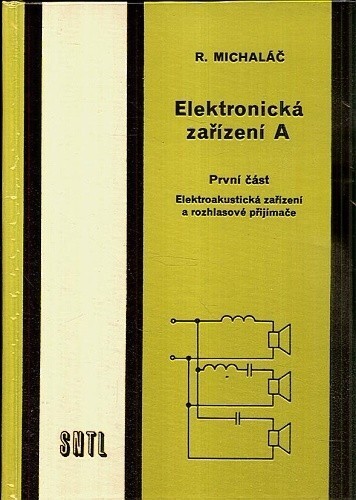 Elektronická zařízení A : učební text pro střední odborná učiliště. Část 1, Elektroakustická zařízení a rozhlasové přijímače