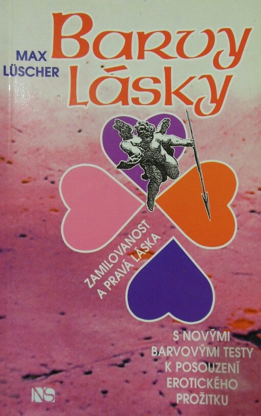 Barvy lásky: zamilovanost a pravá láska : (s novými barvovými testy k posouzení erotického prožitku)