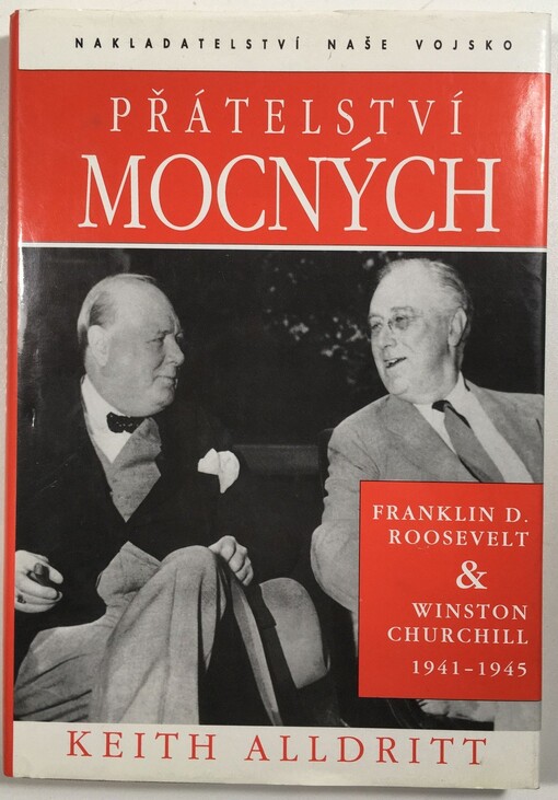 Přátelství mocných: Franklin D. Roosevelt a Winston Churchill 1941-1945