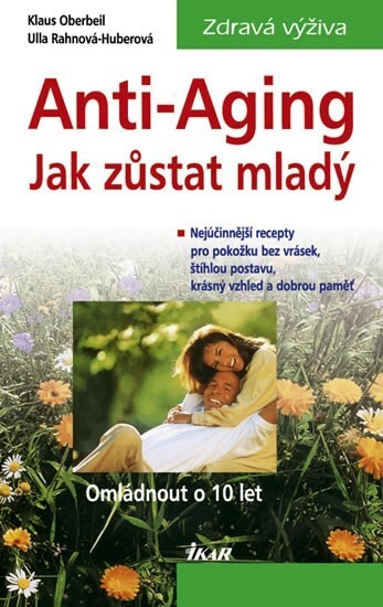 Anti-Aging : jak zůstat mladý : omládnout o 10 let