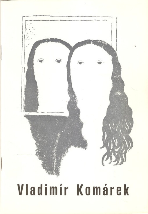 Vladimír Komárek : Grafika : Katalog výstavy, Liberec 5. dubna - 3. června, Litomyšl 7. června - 2. září, Čes. Třebová 8. září - 14. října 1990