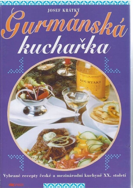 Gurmánská kuchařka : vybrané recepty české a mezinárodní kuchyně XX. století