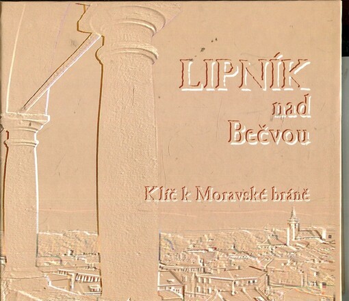 Lipník nad Bečvou : klíč k Moravské bráně