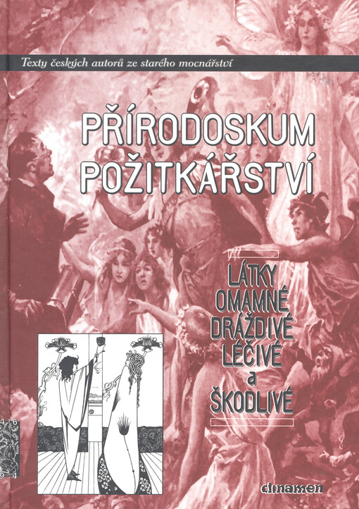 Přírodoskum požitkářství: látky omamné, dráždivé, léčivé a škodlivé : [texty českých autorů ze starého mocnářství