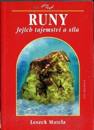 Runy : jejich tajemství a síla : runové znaky pro zdraví, pro meditace a pro věštění : runy a modry v léčebném postavení rukou : silová pole a runy