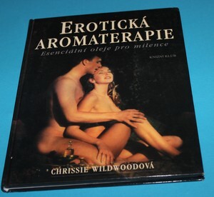Erotická aromaterapie : esenciální oleje pro milence