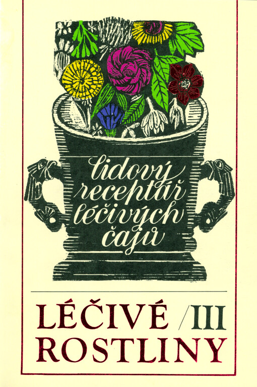 Léčivé rostliny: Lidový receptář léčivých čajů