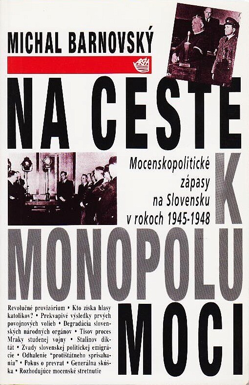 Na ceste k monopolu moci : mocenskopolitické zápasy na Slovensku v rokoch 1945-1948