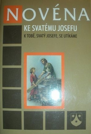 Novéna ke svatému Josefu : k tobě, svatý Josefe, se utíkáme