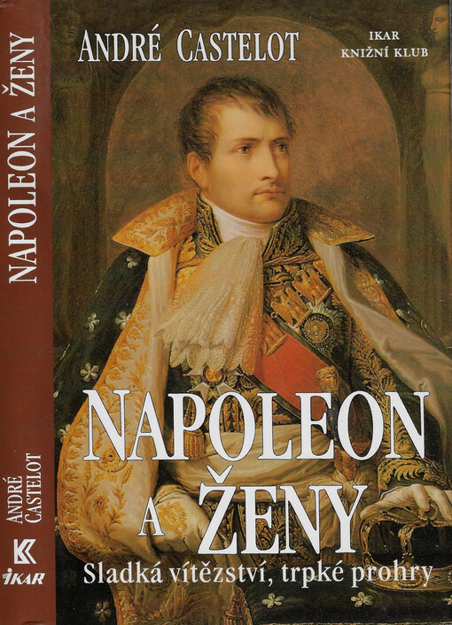 Napoleon a ženy : sladká vítězství, trpké prohry