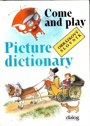 Come and play : picture dictionary : = obrázkový slovník