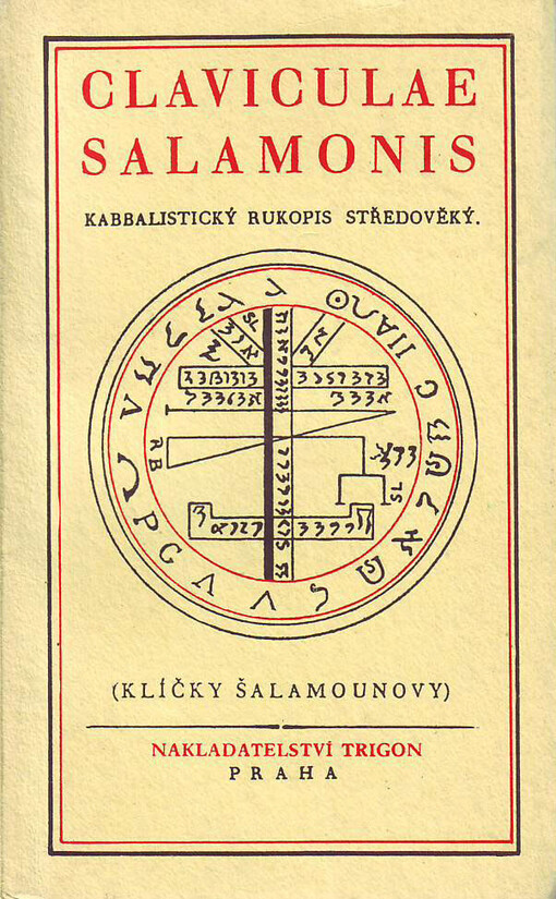 Claviculae Salamonis = (Klíčky Šalamounovy) : kabbalistický rukopis středověký, obsahující úplnou praktickou magii