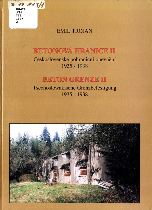 Betonová hranice. II. díl, Československé pohraniční opevnění 1935-1938 = Beton-Grenze. Band 2, Tschechoslowakische Grenzbefestigung 1935-1938