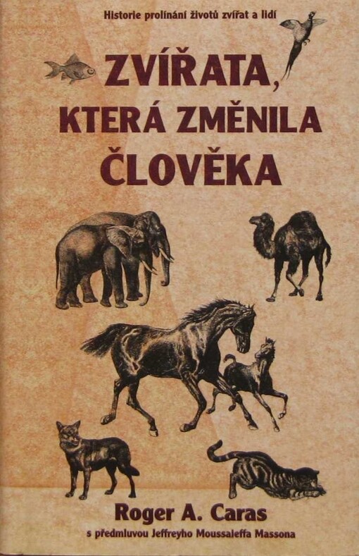 Zvířata, která změnila člověka : historie prolínání životů zvířat a lidí