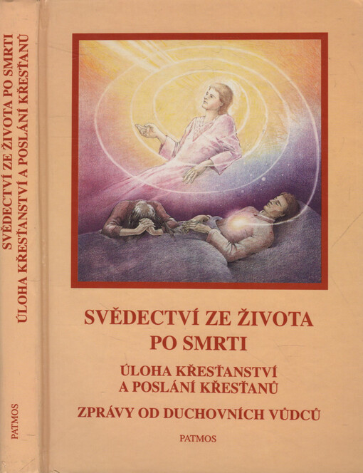 Svědectví ze života po smrti: Úloha křesťanství a poslání křesťanů na přelomu tisíciletí ; Zprávy od duchovních vůdců