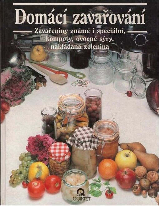 Domácí zavařování : Známé a speciální zavařeniny, džemy, kompoty, ovocné sýry, nakládaná zelenina