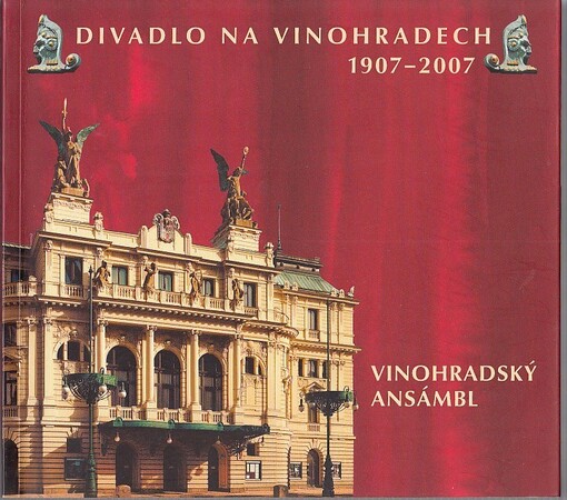 Divadlo na Vinohradech 1907-2007. Díl II.