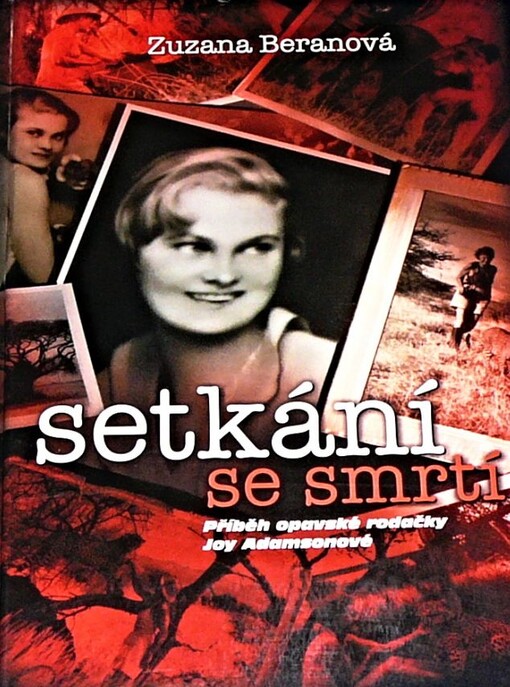 Setkání se smrtí : příběh opavské rodačky Joy Adamsonové