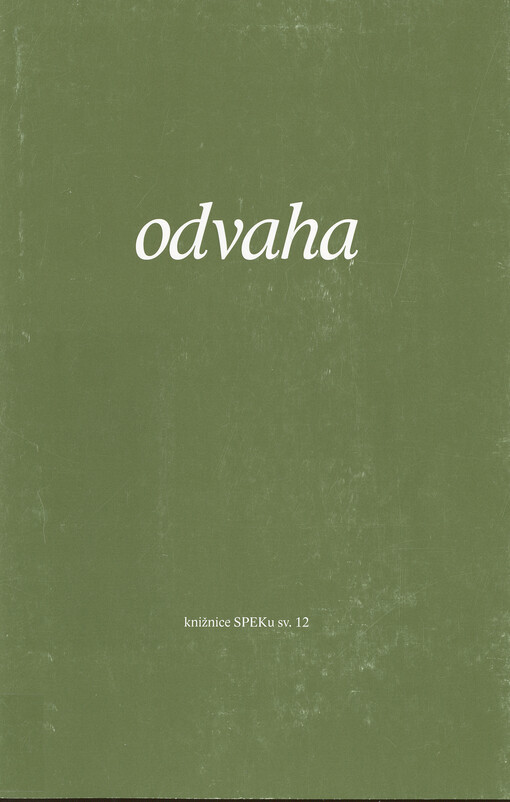 Odvaha :sborník příspěvků z kurzu pro kazatele ČCE, pořádaného Spolkem evangelických kazatelů v Praze 23.-27. ledna 2006