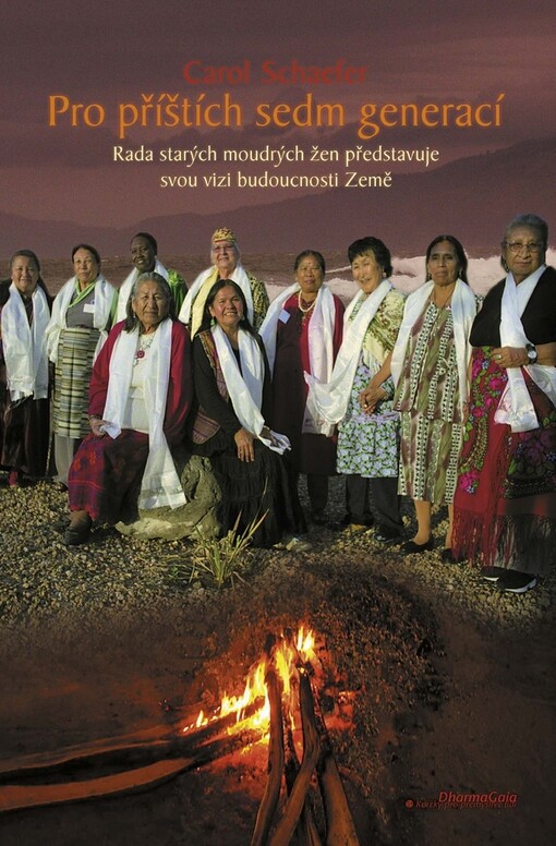 Pro příštích sedm generací : rada starých moudrých žen představuje svou vizi budoucnosti Země