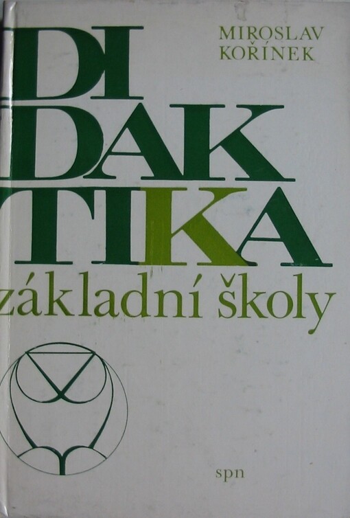 Didaktika základní školy: celostátní vysokoškolská učebnice pro studenty pedagogických fakult, studijního oboru učitelství pro 1. stupeň základní školy