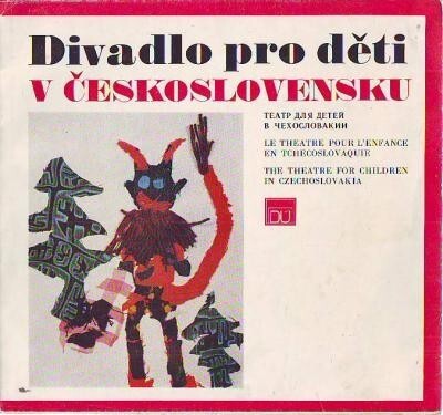 Divadlo pro děti v Československu =Teatr dlja detej v Čechoslovakii = Le theatre pour l' enfance en Tchécoslovaquie = The Theatre for Children in Czechoslovakia