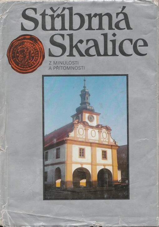 Stříbrná Skalice :z minulosti i přítomnosti