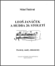 Leoš Janáček a hudba 20. století : paralely, sondy, dokumenty
