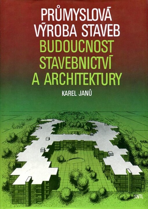 Průmyslová výroba staveb :budoucnost stavebnictví a architektury
