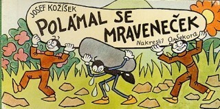 Polámal se mraveneček.