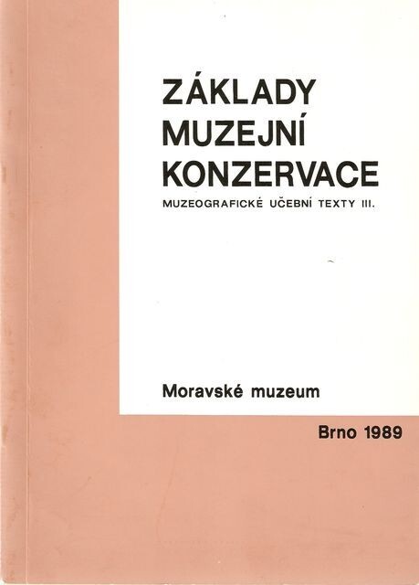 Základy muzejní konzervace :stud. texty pro posl. celost. kursů konzervátorů