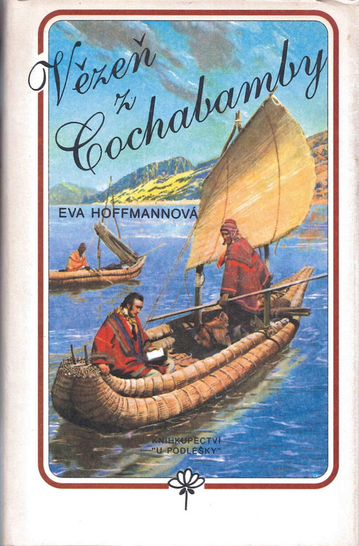 Vězeň z Cochabamby : [román o cestovateli a přírodovědci Tadeáši Haenkovi]