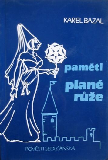 Paměti plané růže :Pověsti Sedlčanska