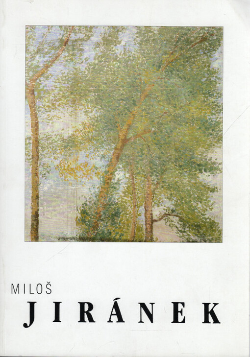 Miloš Jiránek : (1875-1911) : [katalog výstavy], Litoměřice prosinec 1995 - leden 1996, Brno únor - březen 1996, Praha září - listopad 1996