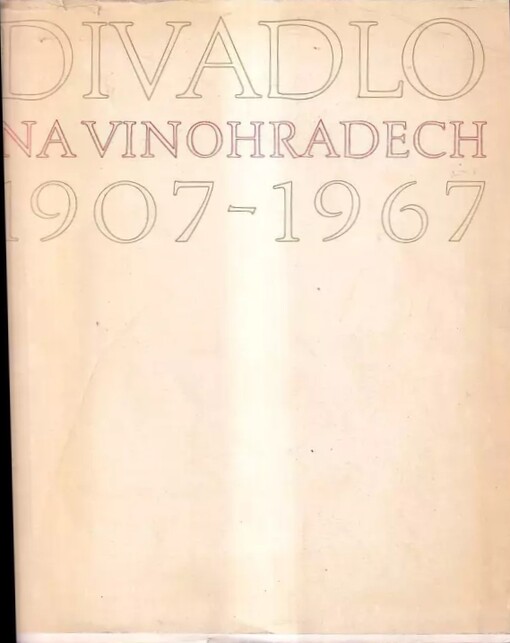 Divadlo na Vinohradech 1907-1967 :sborník