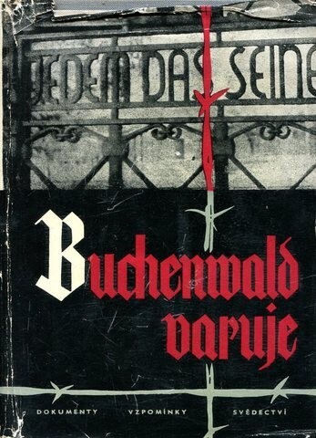 Buchenwald varuje :dokumenty, vzpomínky, svědectví