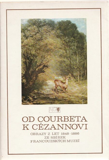 Od Courbeta k Cézannovi :obrazy z let 1848-1886 ze sbírek francouzského umění : katalog výstavy, Praha, září-říjen 1982