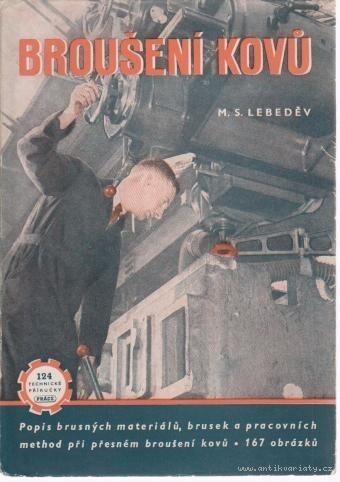 Broušení kovů : Příruč. pro zvýšení kvalifikace brusičů : [Určeno] pro školení prac. i dorostu ... pomůcka pro odb. šk.