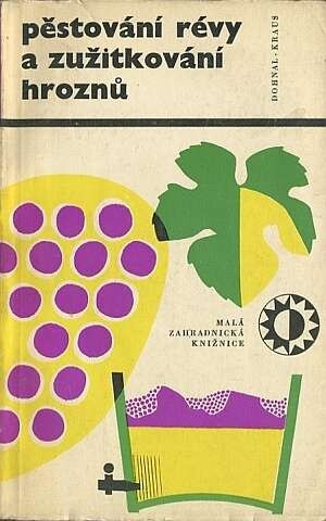 Pěstování révy a zužitkování hroznů