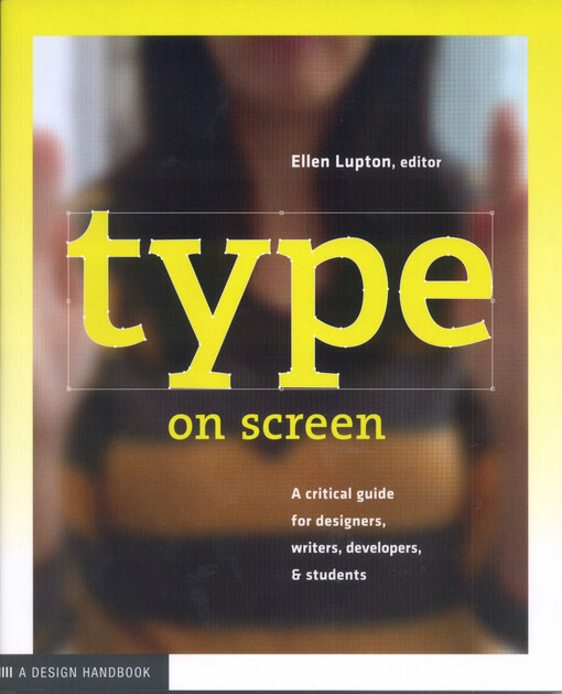 Type on screen :a guide for designers, developers, writers and students