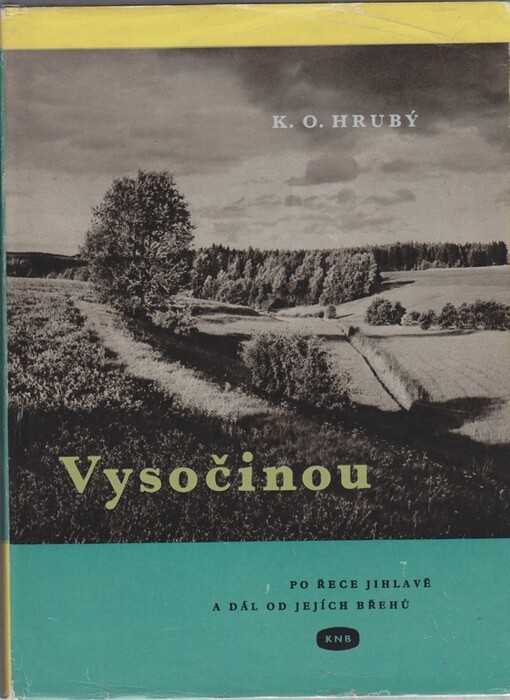 Vysočinou po řece Jihlavě a dál od jejích břehů :[fot. publ.]